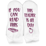 This Teacher Is Off Duty Socks